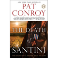 The Death of Santini: The Story of a Father and His Son
