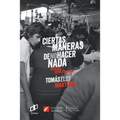 Ciertas maneras de no hacer nada: Textos Venezolanos - Paperback