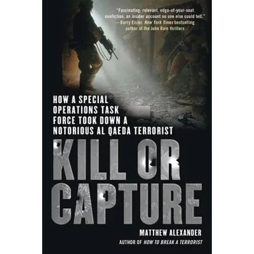 Kill or Capture: How a Special Operations Task Force Took Down a Notorious al Qaeda Terrorist - Paperback