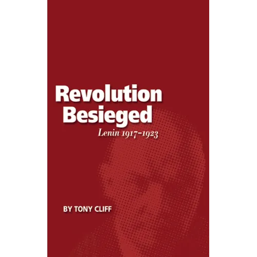 Revolution Besieged, Volume 3: Lenin 1917-1923 - Paperback