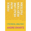Forex W/M Head Line Rejection Pattern: (technical Analysis) - Paperback