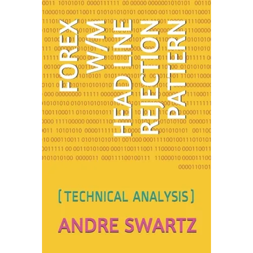 Forex W/M Head Line Rejection Pattern: (technical Analysis) - Paperback