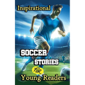 Inspirational Soccer Stories for Young Readers - Paperback