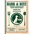 Bark + Bite: Culinary Canine Creations for a Happy, Healthy Hound - Paperback
