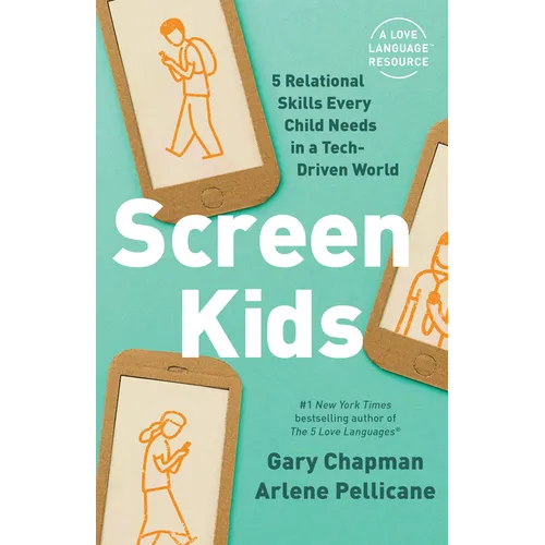 Screen Kids: 5 Relational Skills Every Child Needs in a Tech-Driven World - Paperback