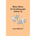Marse Henry: An Autobiography (Volume 2)