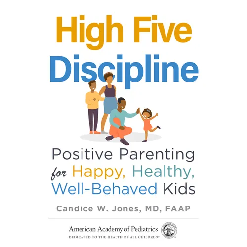 High Five Discipline: Positive Parenting for Happy, Healthy, Well-Behaved Kids - Paperback