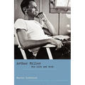 Arthur Miller: His Life and Work - Paperback