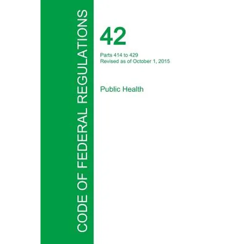 Code of Federal Regulations Title 42, Volume 3, October 1, 2015