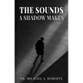 The Sounds A Shadow Makes - Paperback