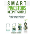 Smart Investors Keep It Simple: Creating passive income with dividend stocks - Paperback