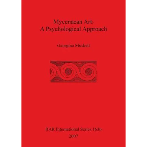 Mycenaean Art: A Psychological App... - Paperback