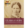 Clara Colby: The International Suffragist - Paperback