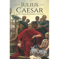 Julius Caesar: A Life From Beginning to End