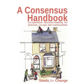 A Consensus Handbook: Co-operative Decision Making for activists, co-ops and communities - Paperback
