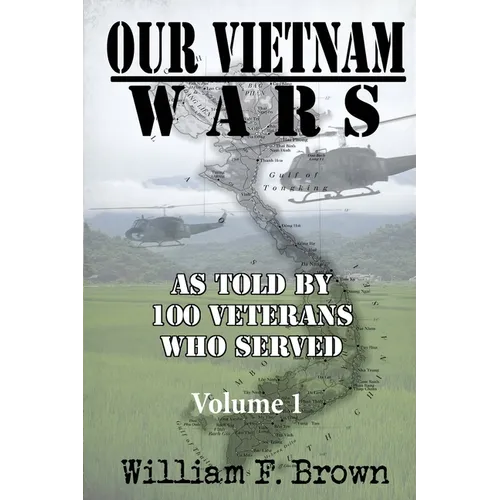 Our Vietnam Wars, Volume 1: as told by 100 veterans who served - Paperback