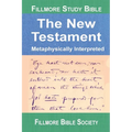 Fillmore Study Bible New Testament: Metaphysically Interpreted - Hardcover