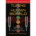 Tuning the Human Biofield: Healing with Vibrational Sound Therapy - Paperback