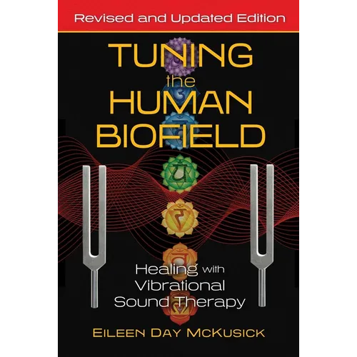 Tuning the Human Biofield: Healing with Vibrational Sound Therapy - Paperback