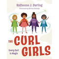 The Curl Girls: Every Curl is Magic - Hardcover