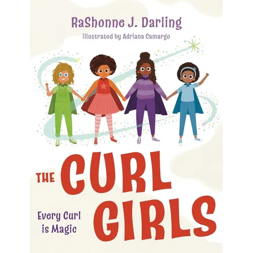 The Curl Girls: Every Curl is Magic - Hardcover