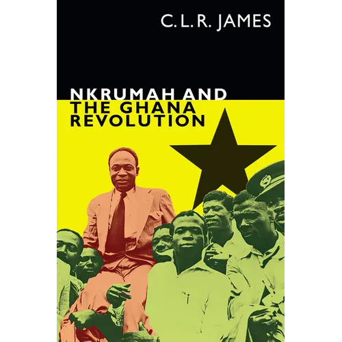 Nkrumah and the Ghana Revolution - Paperback