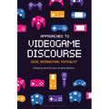 Approaches to Videogame Discourse: Lexis, Interaction, Textuality - Paperback