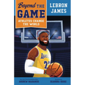 Beyond the Game: Lebron James - Paperback