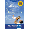 Strong Fathers, Strong Daughters: 10 Secrets Every Father Should Know - Paperback