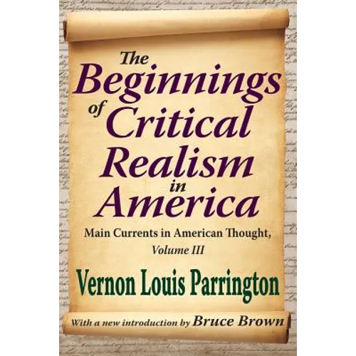 The Beginnings of Critical Realism in America, Volume 3: Main Currents in American Thought