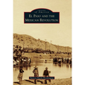 El Paso and the Mexican Revolution