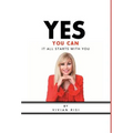 Yes You Can: It All Starts with You - Hardcover