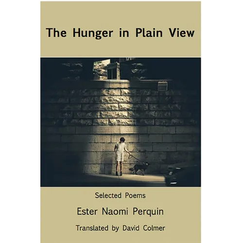 The Hunger in Plain View: Selected Poems - Paperback