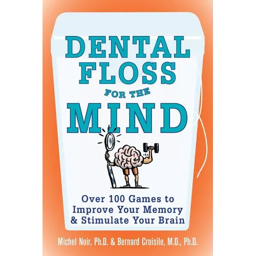 Dental Floss for the Mind: A Complete Program for Boosting Your Brain Power - Paperback