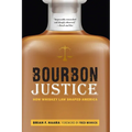 Bourbon Justice: How Whiskey Law Shaped America - Paperback