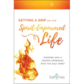 Getting a Grip on the Spirit-Empowered Life: Stepping Into a Deeper Experience with the Holy Spirit - Paperback