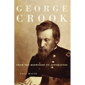 George Crook: From the Redwoods to Appomattox