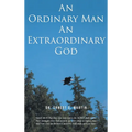 An Ordinary Man An Extraordinary God - Hardcover