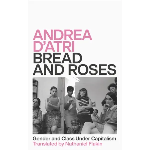 Bread and Roses: Gender and Class Under Capitalism - Hardcover
