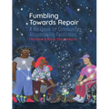 Fumbling Towards Repair: A Workbook for Community Accountability Facilitators - Paperback