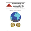 Eyes Behind the Lines: US Army Long-Range Reconnaissance and Surveillance Units: Global War on Terrorism Occasional Paper 10