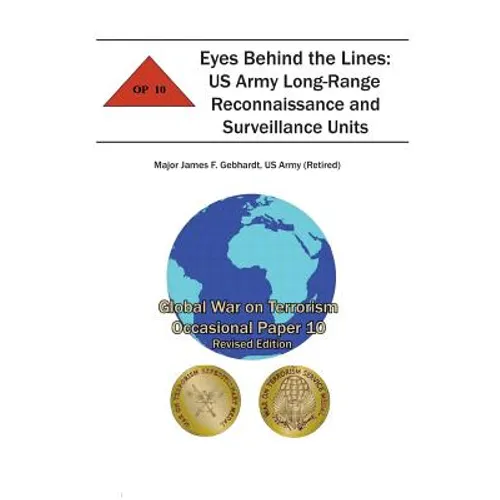 Eyes Behind the Lines: US Army Long-Range Reconnaissance and Surveillance Units: Global War on Terrorism Occasional Paper 10