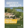 60 Hikes Within 60 Miles: Dallas-Fort Worth: Including Tarrant, Collin, and Denton Counties