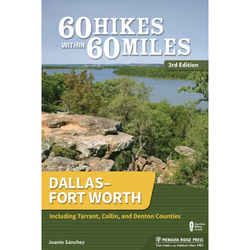 60 Hikes Within 60 Miles: Dallas-Fort Worth: Including Tarrant, Collin, and Denton Counties