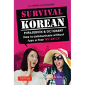 Survival Korean Phrasebook & Dictionary: How to Communicate Without Fuss or Fear Instantly! (Korean Phrasebook & Dictionary) - Paperback