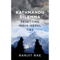 Kathmandu Dilemma: Resetting India-Nepal Ties - Hardcover