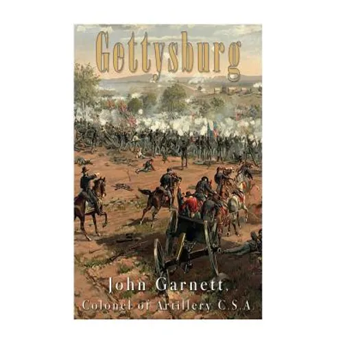 Gettysburg: A Complete Historical Narrative of the Battle of Gettysburg, and the Campaign Preceding It