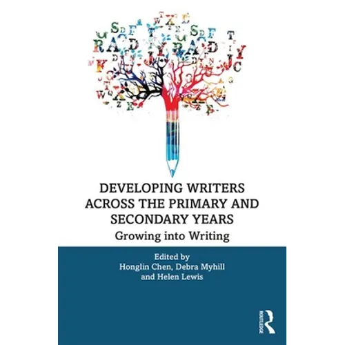 Developing Writers Across the Primary and Secondary Years: Growing Into Writing - Paperback