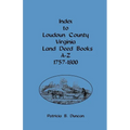 Index to Loudoun County, Virginia, Land Deed Books A-Z, 1757-1800