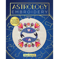 Astrology Embroidery: Stitch the Zodiac and 30 Celestial Patterns - Paperback